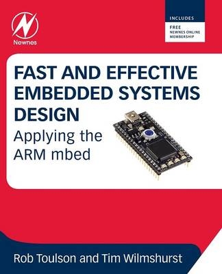 Fast and Effective Embedded Systems Design - Tim Wilmshurst, Rob Toulson