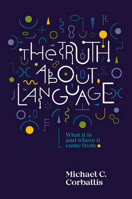 Truth About Language -  Corballis Michael