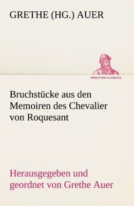 Bruchstücke aus den Memoiren des Chevalier von Roquesant - Grethe Auer