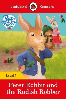 Ladybird Readers Level 1 - Peter Rabbit - Peter Rabbit and the Radish Robber (ELT Graded Reader) - Beatrix Potter,  Ladybird