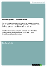Über die Verwendung von P300-basierten Polygraphen zur Lügendetektion - Melissa Quantz, Yvonne Moch