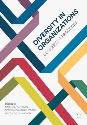 Diversity in Organizations - Mary Ann Danowitz, Edeltraud Hanappi-Egger, Heike Mensi-Klarbach