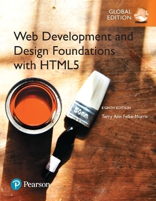 Web Development and Design Foundations with HTML5, Global Edition - Terry Felke-Morris