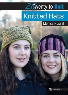 20 to Knit: Knitted Hats - Monica Russel