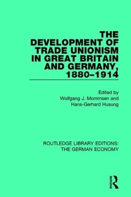 The Development of Trade Unionism in Great Britain and Germany, 1880-1914 - 