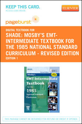 Mosby's EMT-Intermediate Textbook for the 1985 National Standard Curriculum - Revised Edition - Pageburst E-Book on Vitalsource (Retail Access Card) - Bruce R Shade, Thomas E Collins, Elizabeth Wertz, Shirley A Jones, Mikel A Rothenberg