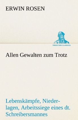 Allen Gewalten zum Trotz - Erwin Rosen