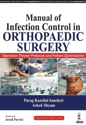 Manual of Infection Control in Orthopaedic Surgery - Parag Kantilal Sancheti, Ashok Shyam