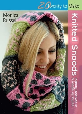 Twenty to Make: Knitted Snoods - Monica Russel