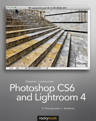 Photoshop CS6 and Lightroom 4 - Stephen Laskevitch