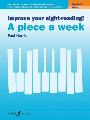 Improve your sight-reading! A piece a week Piano Grade 3 - Paul Harris