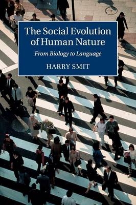 The Social Evolution of Human Nature - Harry Smit