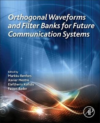 Orthogonal Waveforms and Filter Banks for Future Communication Systems - 