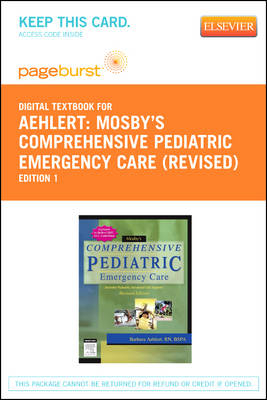 Mosby's Comprehensive Pediatric Emergency Care - Revised Reprint - Pageburst E-Book on Vitalsource (Retail Access Card) - Barbara J Aehlert