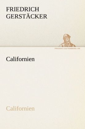 Californien - Friedrich Gerstäcker