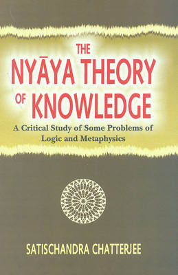 The Nyaya Theory of Knowledge: - Satischandra Chatterjee