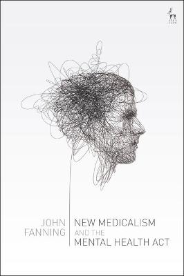 New Medicalism and the Mental Health Act - Dr John Fanning