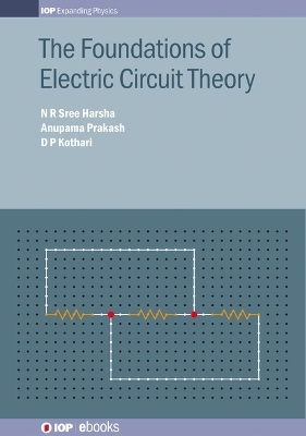 The Foundations of Electric Circuit Theory - N R Sree Harsha, Anupama Prakash, Dwarkadas Pralhaddas Kothari