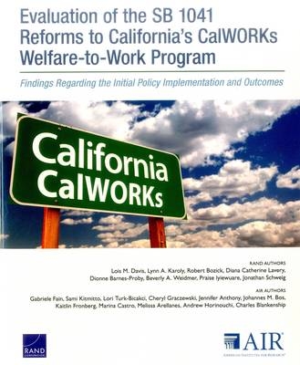 Evaluation of the Sb 1041 Reforms to California's Calworks Welfare-to-Work Program - Lois M. Davis, Lynn A. Karoly, Robert Bozick, Diana Catherine Lavery, Dionne Barnes-Proby