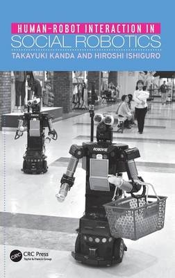 Human-Robot Interaction in Social Robotics - Takayuki Kanda, Hiroshi Ishiguro