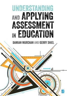 Understanding and Applying Assessment in Education - Damian Murchan, Gerry Shiel