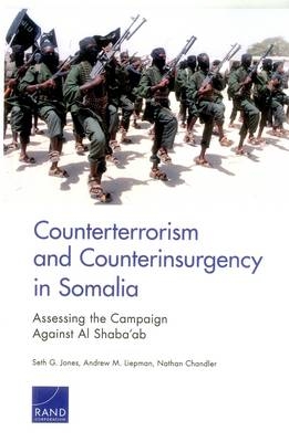 Counterterrorism and Counterinsurgency in Somalia - Seth G. Jones, Andrew M. Liepman, Nathan Chandler