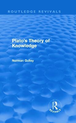 Plato's Theory of Knowledge (Routledge Revivals) - Norman Gulley