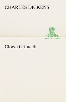 Clown Grimaldi - Charles Dickens