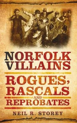 Norfolk Villains - Neil R Storey