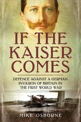 If the Kaiser Comes - Mike Osborne