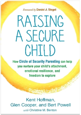 Raising a Secure Child - Kent Hoffman, Glen Cooper, Bert Powell