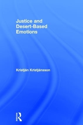 Justice and Desert-Based Emotions - Kristján Kristjánsson