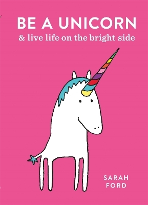 Be a Unicorn - Sarah Ford