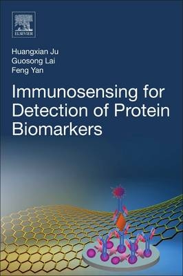 Immunosensing for Detection of Protein Biomarkers - Huangxian Ju, Guosong Lai, Feng Yan