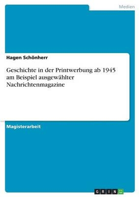 Geschichte in der Printwerbung ab 1945 am Beispiel ausgewÃ¤hlter Nachrichtenmagazine - Hagen SchÃ¶nherr