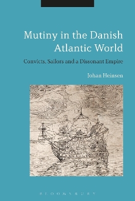 Mutiny in the Danish Atlantic World - Johan Lund Heinsen
