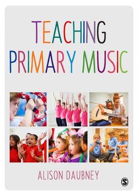 Teaching Primary Music - Alison Daubney