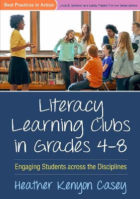 Literacy Learning Clubs in Grades 4-8 - Heather Kenyon Casey