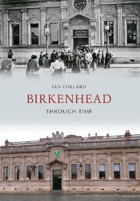 Birkenhead Through Time - Ian Collard