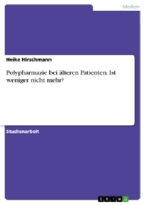 Polypharmazie bei älteren Patienten. Ist weniger nicht mehr? - Heike Hirschmann