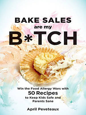 Bake Sales Are My B*tch - April Peveteaux