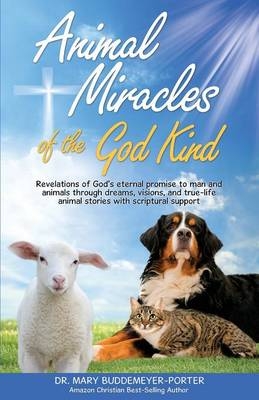 Animal Miracles of the God Kind - Dr Mary Buddemeyer-Porter