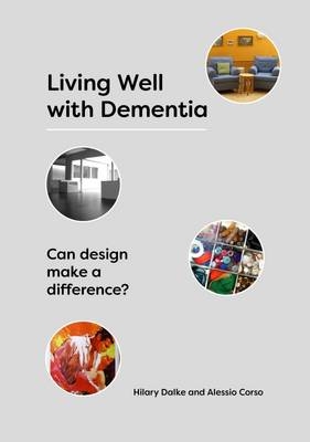 Living Well with Dementia - Hilary Dalke, Alessio Corso