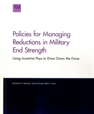 Policies for Managing Reductions in Military End Strength - Michael G. Mattock, James Hosek, Beth J. Asch