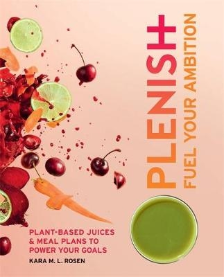 Plenish: Fuel Your Ambition - Kara Rosen