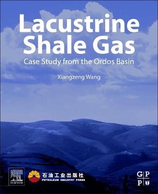 Lacustrine Shale Gas - Xiangzeng Wang