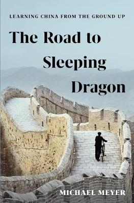 The Road to Sleeping Dragon - Michael Meyer