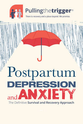 Postpartum Depression and Anxiety: The Definitive Survival and Recovery Approach - Sonya Watson, Kathryn Whitehead