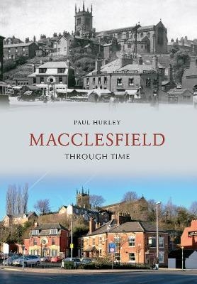 Macclesfield Through Time - Paul Hurley