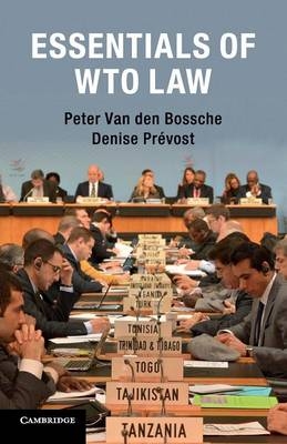 Essentials of WTO Law - Peter Van den Bossche, Denise Prévost